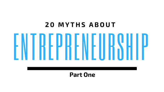 myths, entrepreneurs, entrepreneurship